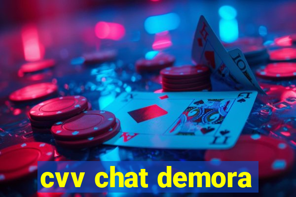 cvv chat demora